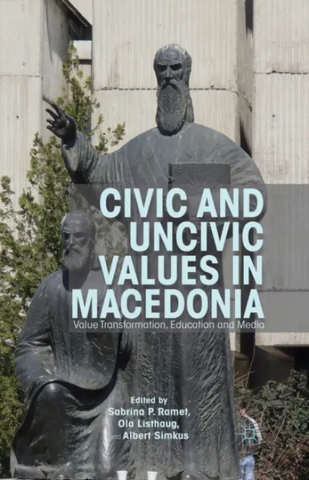 Civic and Uncivic Values in Macedonia - Ramet, Sabrina P.