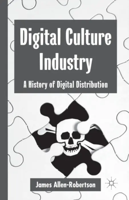 Digital Culture Industry - Allen-Robertson, James