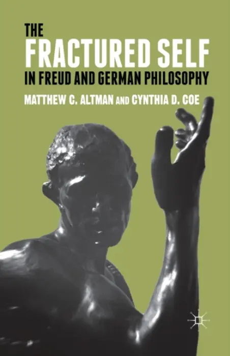 Fractured Self in Freud and German Philosophy - Altman, M. a Coe, C.