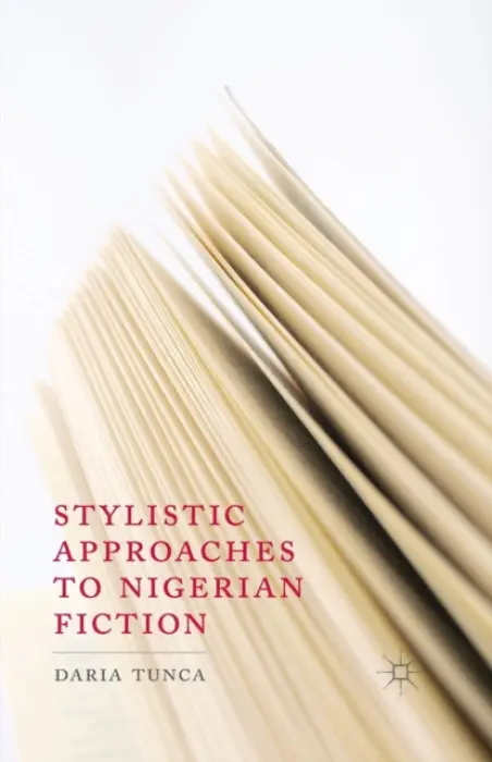 Stylistic Approaches to Nigerian Fiction - Tunca, D.