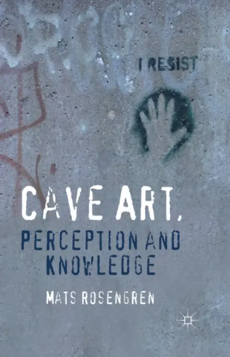 Cave Art, Perception and Knowledge - Rosengren, M.