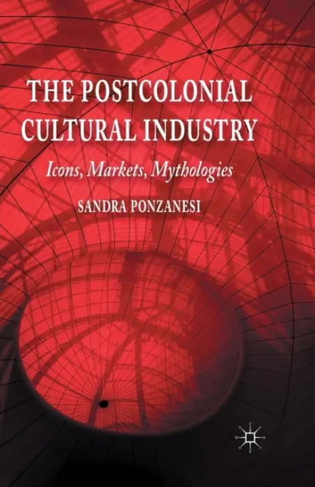 Postcolonial Cultural Industry - Ponzanesi, S.