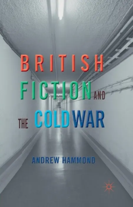 British Fiction and the Cold War - Hammond, A.