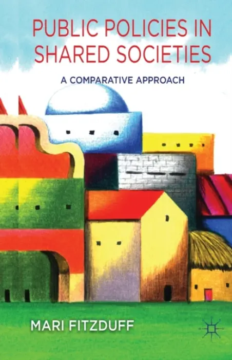 Public Policies in Shared Societies - Fitzduff, M.
