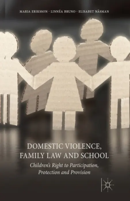 Domestic Violence, Family Law and School - Eriksson, M. a Bruno, L. a Nasman, E.