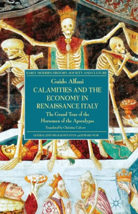 Calamities and the Economy in Renaissance Italy - Alfani, G.