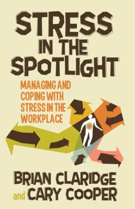 Stress in the Spotlight - Claridge, B. a Cooper, C.
