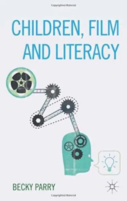 Children, Film and Literacy - Parry, Becky