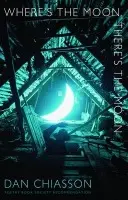 Where's the Moon, There's the Moon - Chiasson, Dan