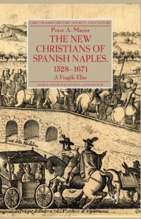 New Christians of Spanish Naples 1528-1671 - Mazur, P.