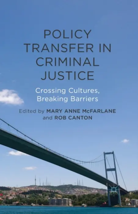 Policy Transfer in Criminal Justice - McFarlane, Mary Anne a Canton, Rob