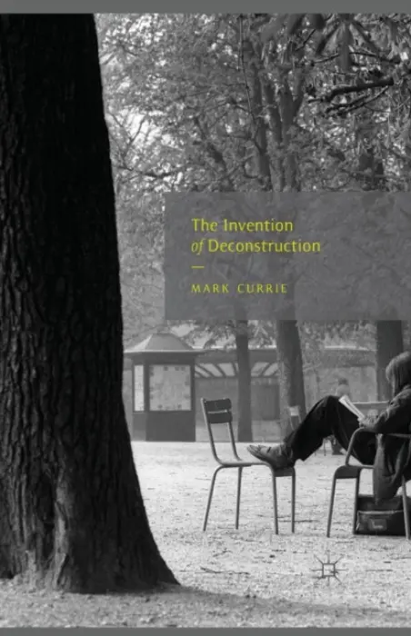 Invention of Deconstruction - Currie, M.
