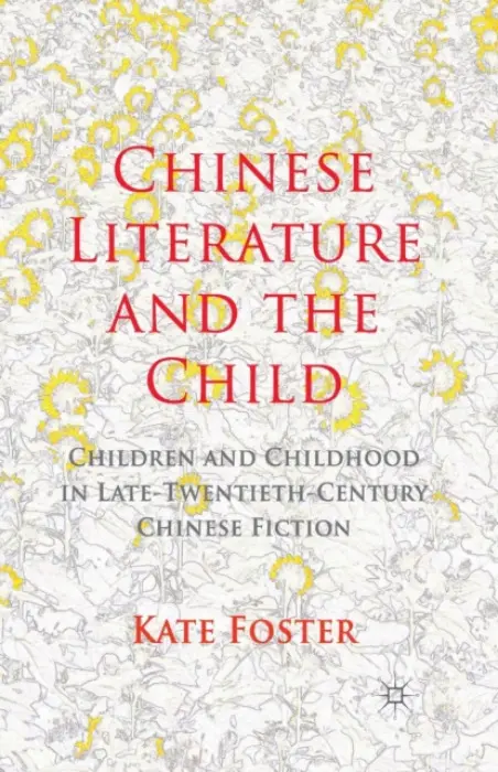 Chinese Literature and the Child - Foster, K.