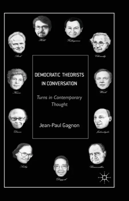 Democratic Theorists in Conversation - Gagnon, J.