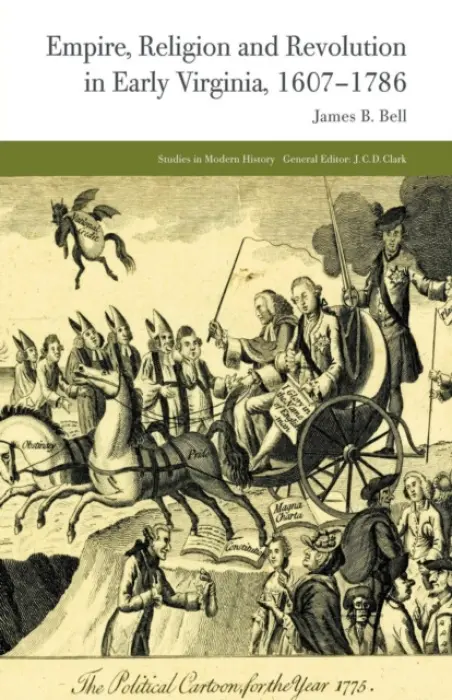 Empire, Religion and Revolution in Early Virginia, 1607-1786 - Bell, J.