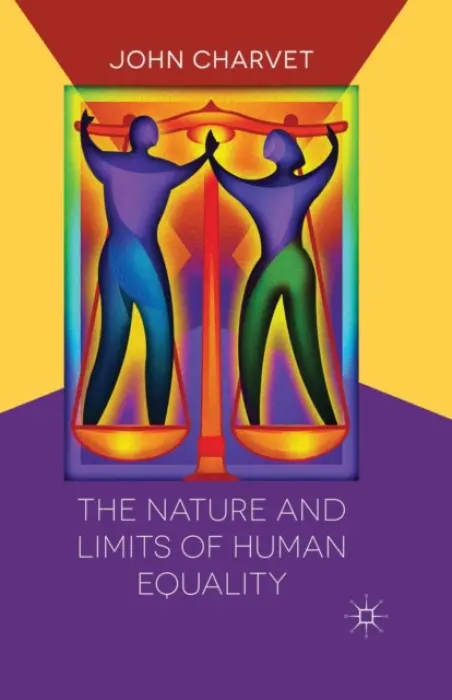Nature and Limits of Human Equality - Charvet, John