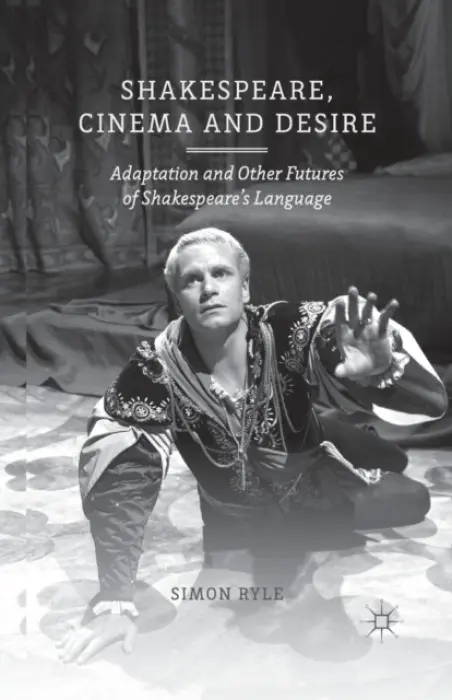 Shakespeare, Cinema and Desire - Ryle, S.
