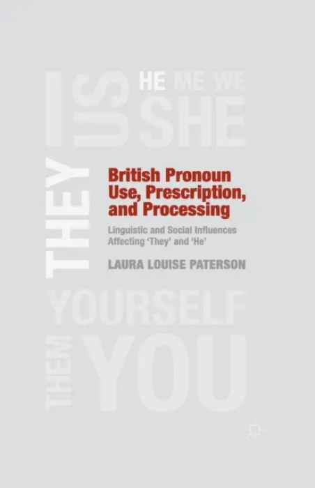British Pronoun Use, Prescription, and Processing - Paterson, L.