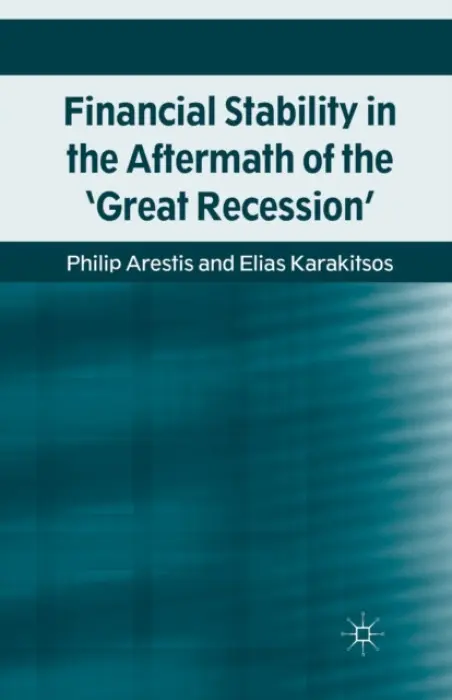 Financial Stability in the Aftermath of the 'Great Recession' - Arestis, P. a Karakitsos, E.