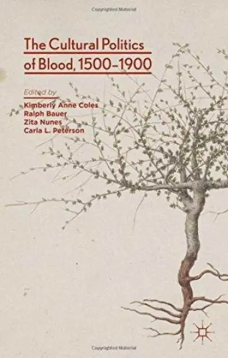 Cultural Politics of Blood, 1500-1900 - Coles, Kimberly Anne a Bauer, Ralph a Nunes, Zita a Peterson, Carla L.