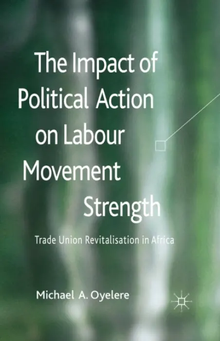 Impact of Political Action on Labour Movement Strength - Oyelere, M.
