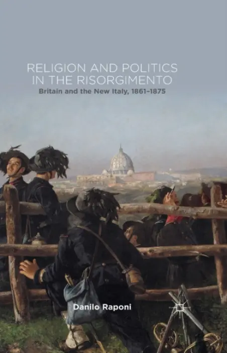 Religion and Politics in the Risorgimento - Raponi, D.
