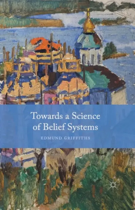 Towards a Science of Belief Systems - Griffiths, E.