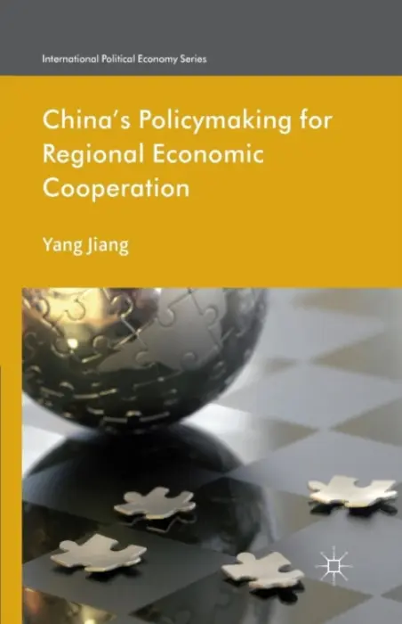 China's Policymaking for Regional Economic Cooperation - Jiang, Yang