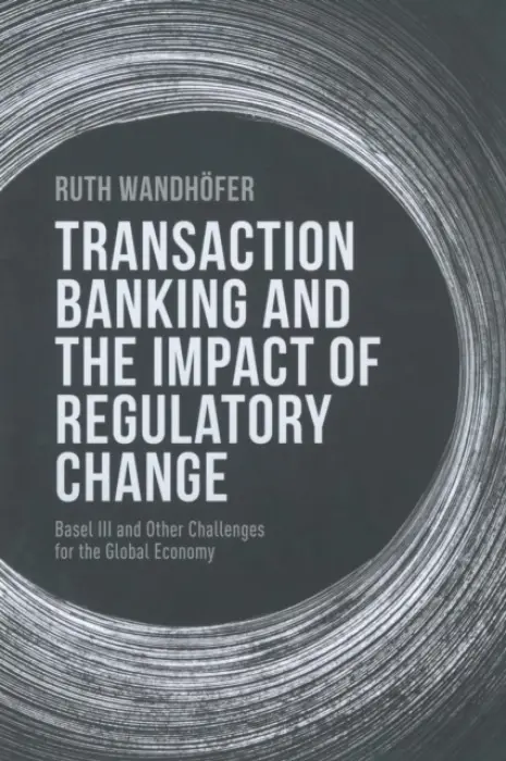 Transaction Banking and the Impact of Regulatory Change - Wandhofer, R.