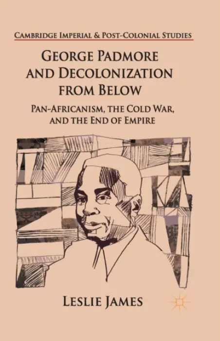 George Padmore and Decolonization from Below - James, L.