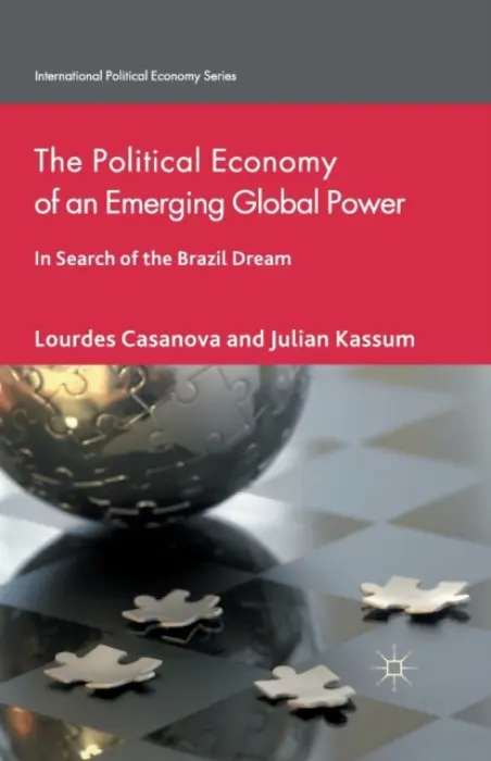 Political Economy of an Emerging Global Power - Casanova, L. a Kassum, J.