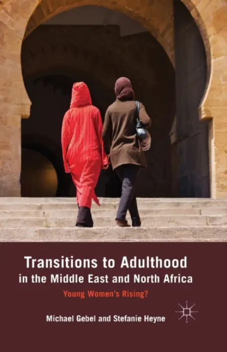 Transitions to Adulthood in the Middle East and North Africa - Gebel, M. a Heyne, S.