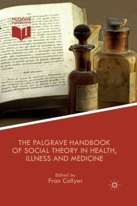 Palgrave Handbook of Social Theory in Health, Illness and Medicine