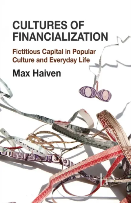 Cultures of Financialization - Haiven, M.