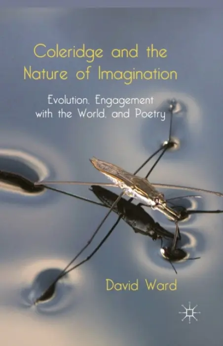 Coleridge and the Nature of Imagination - Ward, D.