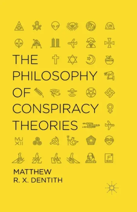 Philosophy of Conspiracy Theories - Dentith, M.