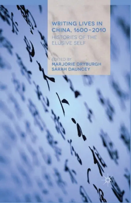 Writing Lives in China, 1600-2010 - Dryburgh, Marjorie a Dauncey, Sarah