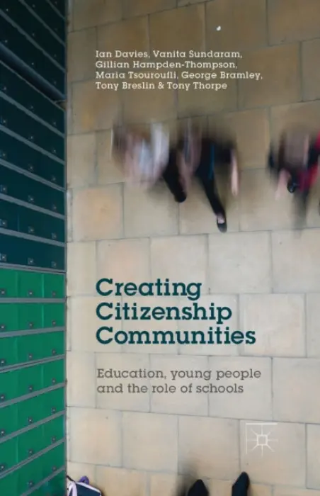 Creating Citizenship Communities - Davies, I. a Sundaram, V. a Hampden-Thompson, G. a Tsouroufli, M. a Bramley, G. a Breslin, T. a Thorpe, T.