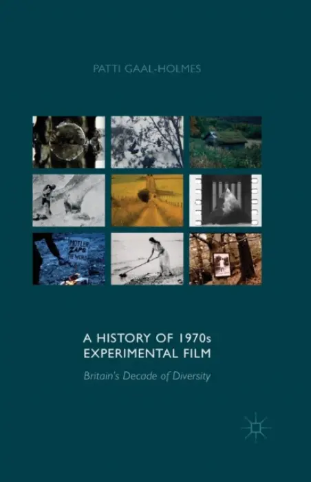 History of 1970s Experimental Film - Gaal-Holmes, P.