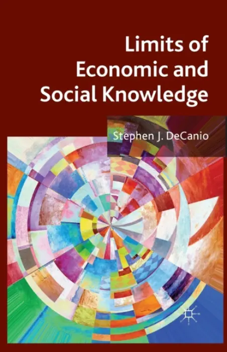 Limits of Economic and Social Knowledge - DeCanio, S.