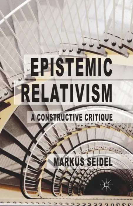 Epistemic Relativism - Seidel, M.