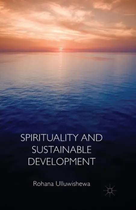 Spirituality and Sustainable Development - Ulluwishewa, Rohana