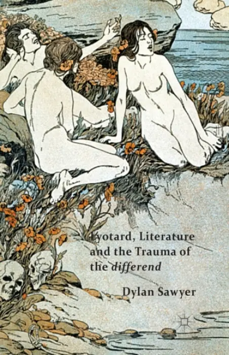 Lyotard, Literature and the Trauma of the differend - Sawyer, D.