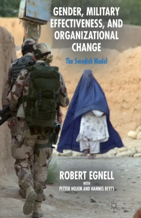 Gender, Military Effectiveness, and Organizational Change - Egnell, R. a Hojem, P. a Berts, H.