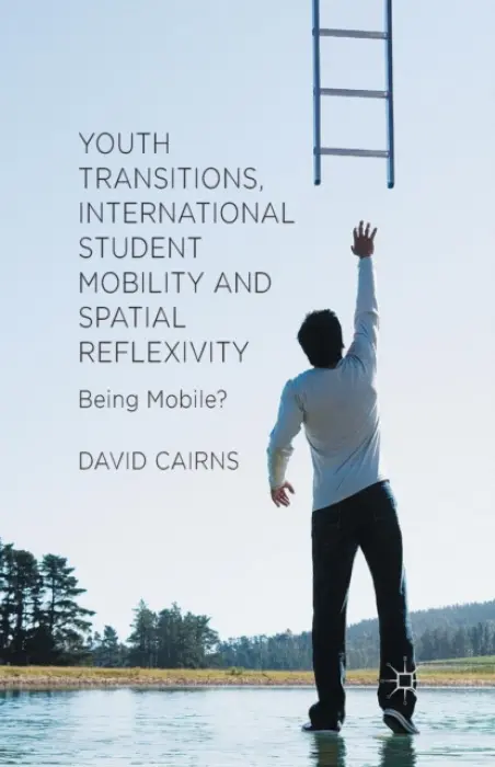 Youth Transitions, International Student Mobility and Spatial Reflexivity - Cairns, D.