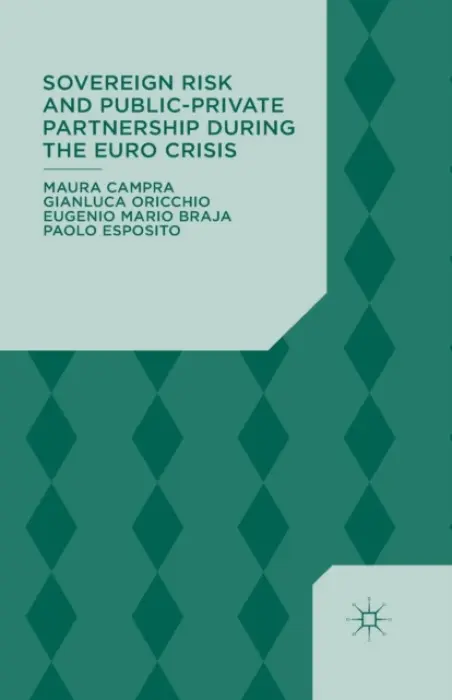 Sovereign Risk and Public-Private Partnership During the Euro Crisis - Campra, Maura a Oricchio, Gianluca a Braja, Eugenio Mario a Esposito, Paolo