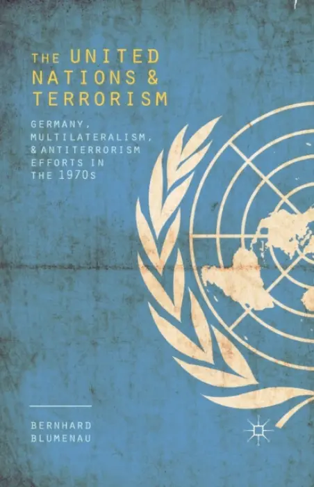 United Nations and Terrorism - Blumenau, Bernhard