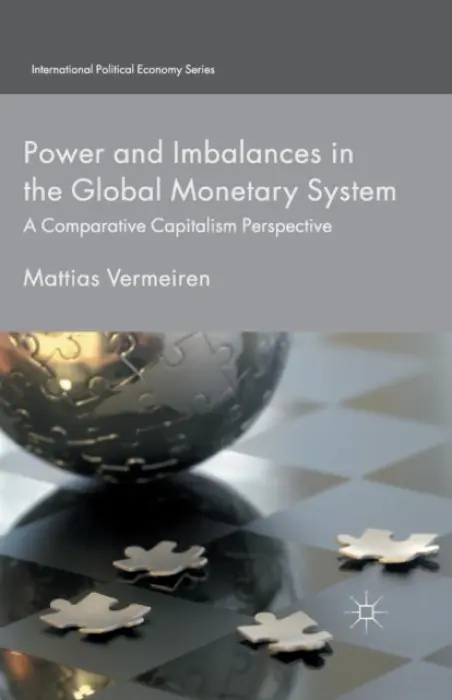Power and Imbalances in the Global Monetary System - Vermeiren, M.