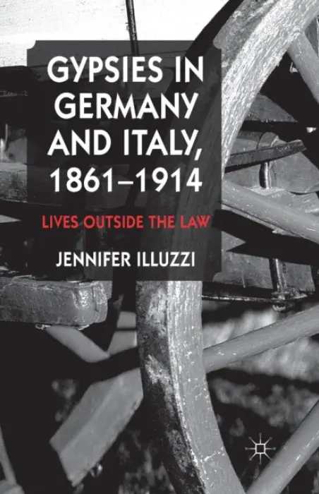 Gypsies in Germany and Italy, 1861-1914 - Illuzzi, J.