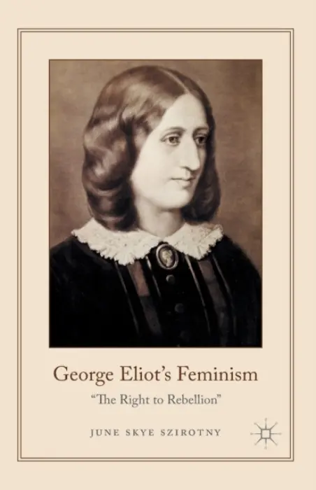 George Eliot's Feminism - Szirotny, June
